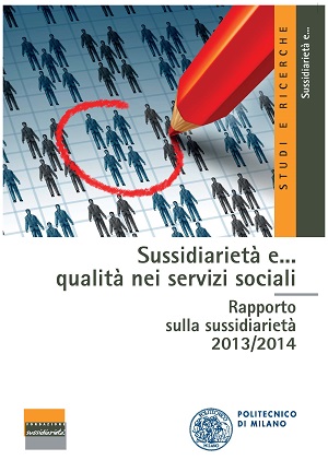 Sussidiarietà e… qualità nei servizi sociali – Rapporto sulla sussidiarietà 2013/2014