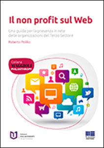 “Il non profit sul web” di Roberto Polillo – Maggioli Editore 2014