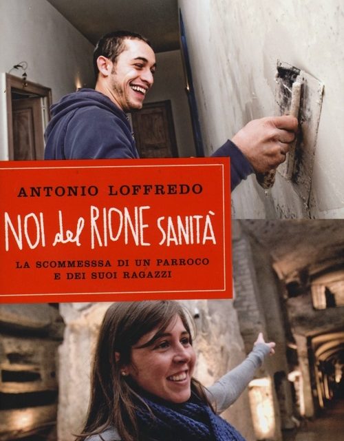“Noi del Rione Sanità” di Antonio Loffredo – Ed. Mondadori 2013