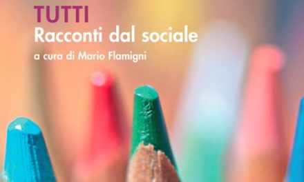 TUTTI Racconti dal sociale a cura di Maio Flamigni – Picini Editore 2017