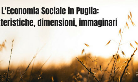 “L’Economia Sociale in Puglia: caratteristiche, dimensioni e immaginari”