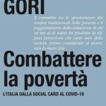 “Combattere la povertà. L’Italia dalla Social card al Covid-19” di Cristiano Gori – ed. Laterza