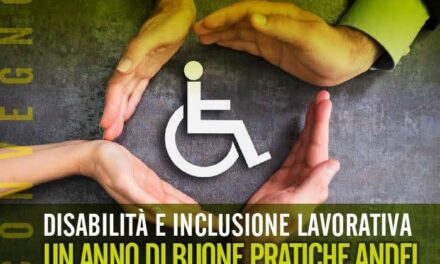“Disabilità e inclusione lavorativa. Un anno di buone pratiche ANDEL”