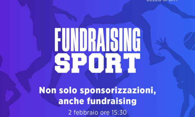 “Non solo sponsorizzazioni, anche Fundraising”. Fare raccolta fondi per le cause sportive