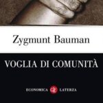 “Voglia di comunità” di Zygmunt Bauman – Ed. Laterza 2007