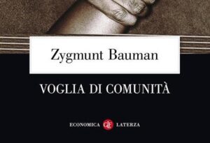 “Voglia di comunità” di Zygmunt Bauman – Ed. Laterza 2007