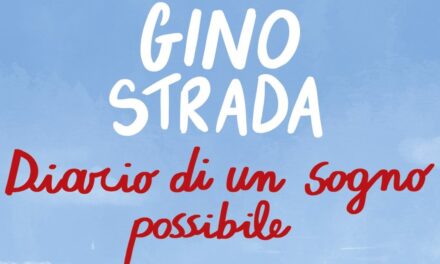 “Diario di un sogno possibile” di Gino Strada – Ed. Feltrinelli 2023