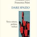 “Dare spazio. Terzo settore, politica, welfare” di Carlo Borzaga, Cristiano Gori, Francesca Paini – Collana: Occhielli