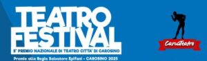 Teatro Festival – 8º Premio Nazionale di Teatro Città di Carosino, ultimo appuntamento