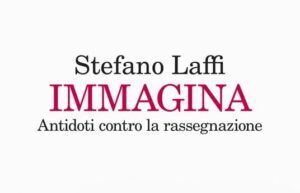 “Immagina. Antidoti contro la rassegnazione” di Stefano Laffi – Feltrinelli, 2025