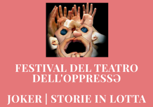 Joker | Storie in Lotta, il primo Festival del Teatro dell’Oppressə