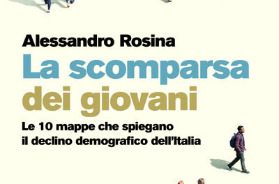 “La scomparsa dei giovani. Le 10 mappe che spiegano il declino demografico dell’Italia” di Alessandro Rosina –  Ed. Chiarelettere, 2025